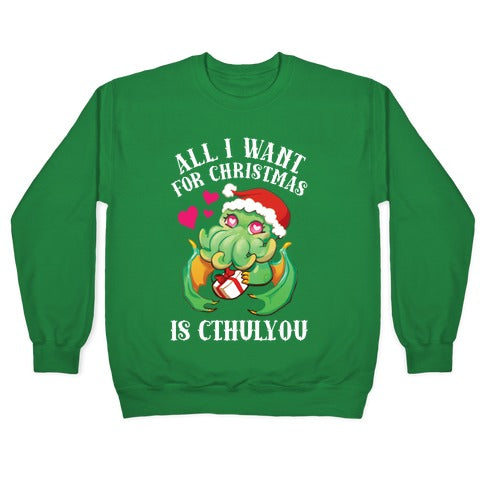All I Want For Christmas Is Cthulyou Crewneck Sweatshirt