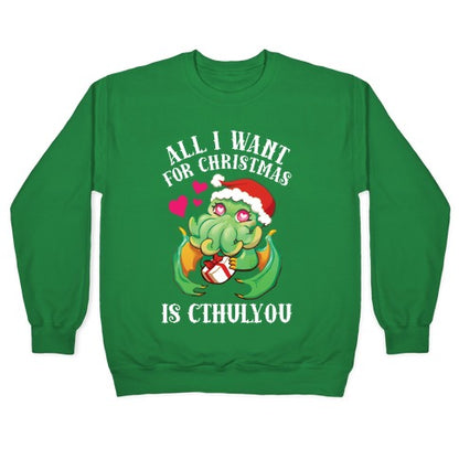 All I Want For Christmas Is Cthulyou Crewneck Sweatshirt
