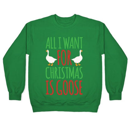 All I Want For Christmas Is Goose Parody White Print Crewneck Sweatshirt