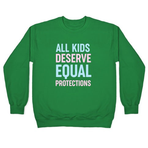 All Kids Deserve Equal Protections Crewneck Sweatshirt