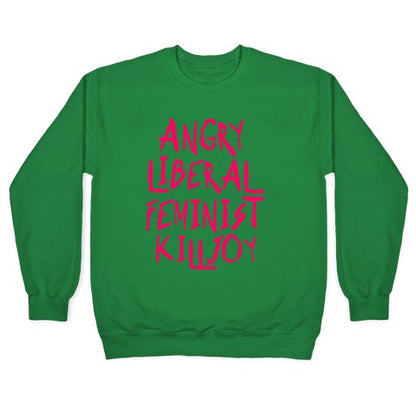 Angry Liberal Feminist Killjoy Crewneck Sweatshirt