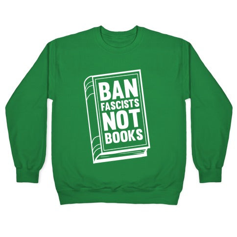 Ban Fascists Not Books Crewneck Sweatshirt