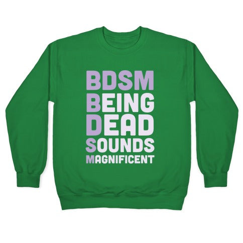 BDSM - Being Dead Sounds Magnificent Crewneck Sweatshirt