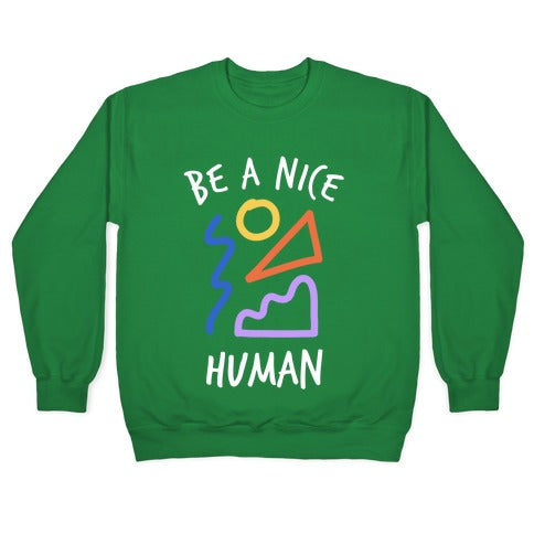 Be A Nice Human Crewneck Sweatshirt