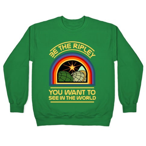 Be the Ripley You Want to See in the World Crewneck Sweatshirt