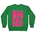 Big Butt Energy Crewneck Sweatshirt