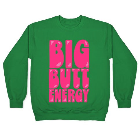 Big Butt Energy Crewneck Sweatshirt