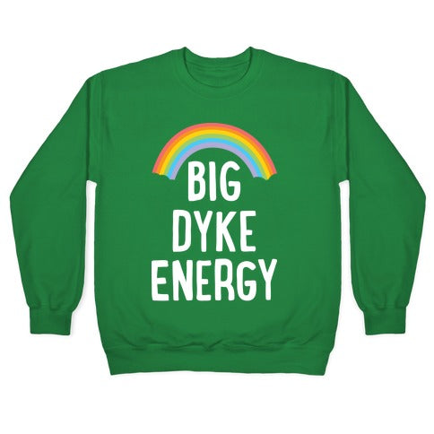 Big Dyke Energy Crewneck Sweatshirt