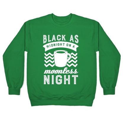 Black As Midnight On A Moonless Night Crewneck Sweatshirt