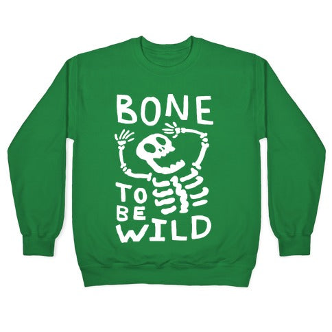 Bone To Be Wild Skeleton Crewneck Sweatshirt