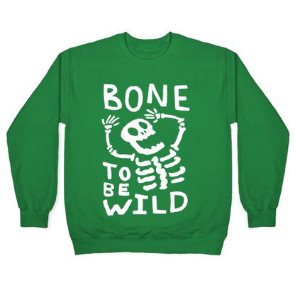 Bone To Be Wild Skeleton Crewneck Sweatshirt