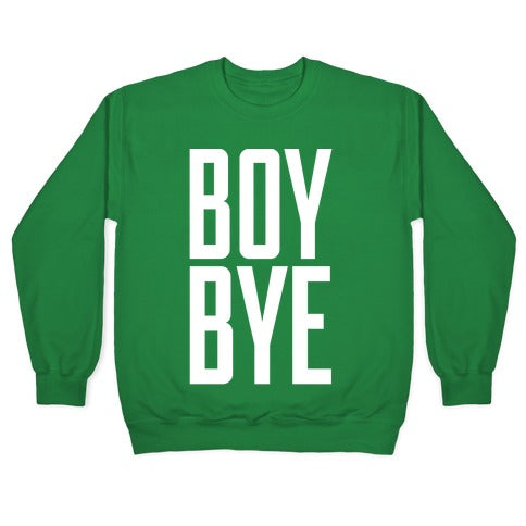 Boy Bye Crewneck Sweatshirt