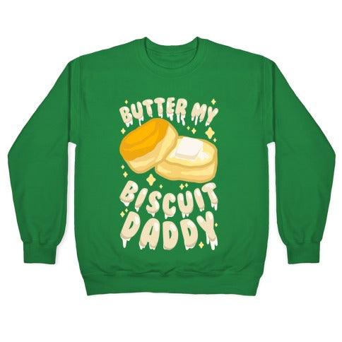 Butter My Biscuit Daddy Crewneck Sweatshirt