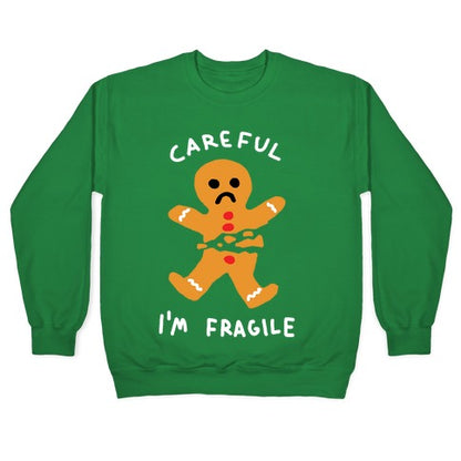 Careful I'm Fragile Gingerbread Man Crewneck Sweatshirt