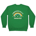 Chronically Fatigued Crewneck Sweatshirt