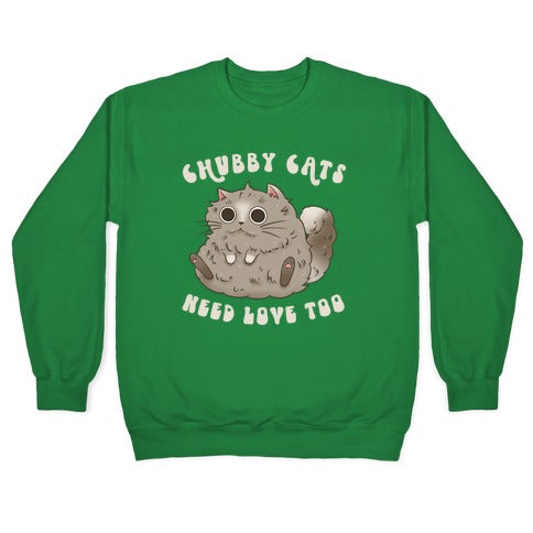 Chubby Cats Need Love Too Crewneck Sweatshirt
