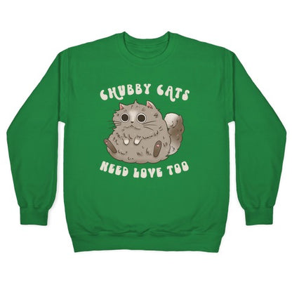 Chubby Cats Need Love Too Crewneck Sweatshirt