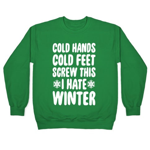 Cold Hands, Cold Feet, Screw This Crewneck Sweatshirt