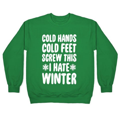 Cold Hands, Cold Feet, Screw This Crewneck Sweatshirt