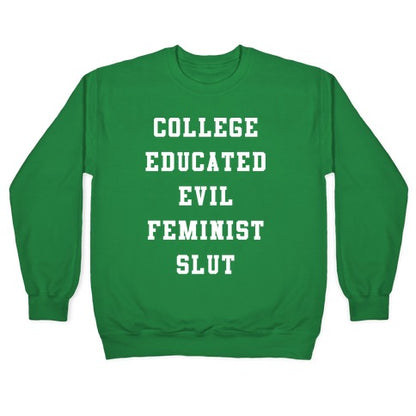 College Educated Evil Feminist Slut Crewneck Sweatshirt