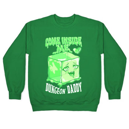 Come Inside Me Dungeon Daddy Gelatinous Cube Crewneck Sweatshirt