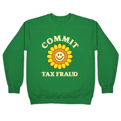 Commit Tax Fraud Crewneck Sweatshirt