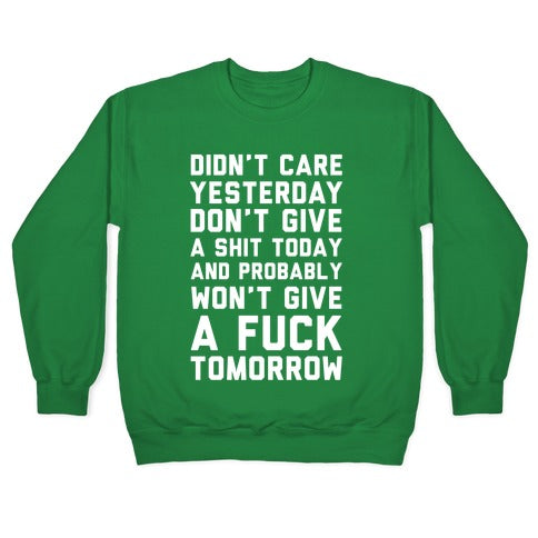 Didn't Care Yesterday Don't Give A Shit Today Crewneck Sweatshirt