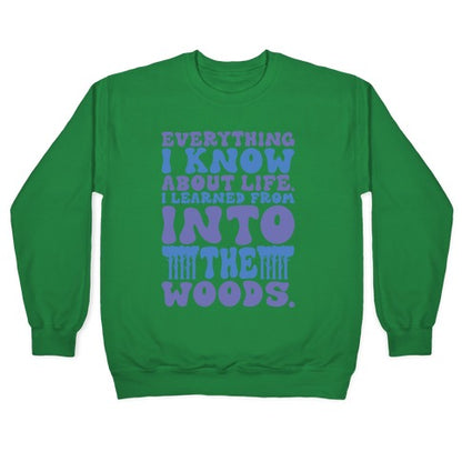 Everything I Know About Life I've Learned From Into The Woods Parody Crewneck Sweatshirt