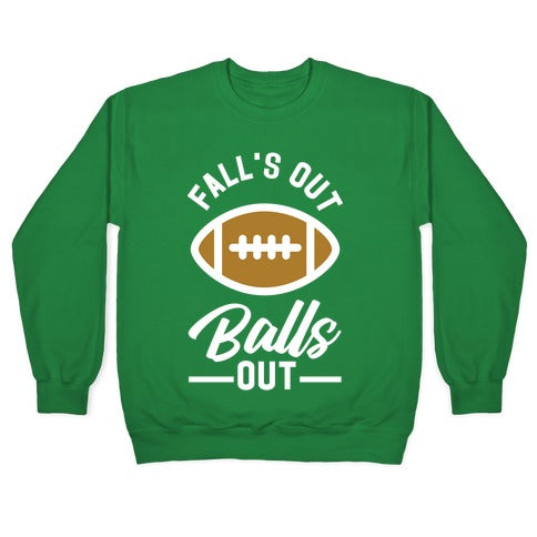 Falls Out Ball Out Football Crewneck Sweatshirt