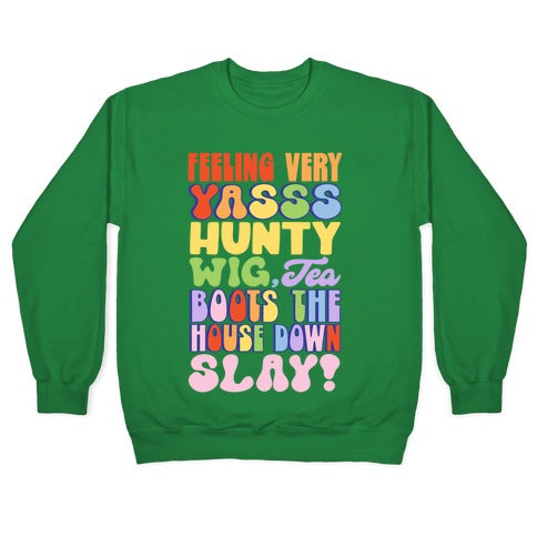 Feeling Very Yasss Hunty Wig Tea Boots The House Down Slay Crewneck Sweatshirt