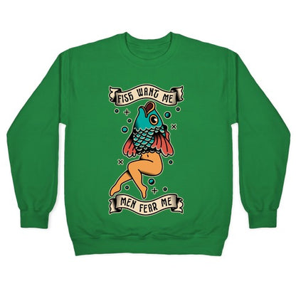 Fish Want Me Men Fear Me Reverse Mermaid Crewneck Sweatshirt