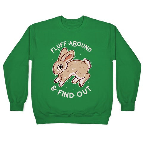 Fluff Around And Find Out Crewneck Sweatshirt