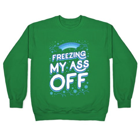 Freezing My Ass Off Crewneck Sweatshirt