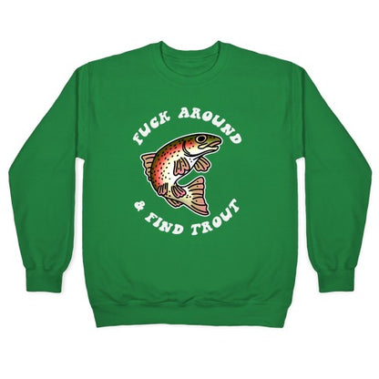 Fuck Around And Find Trout Crewneck Sweatshirt