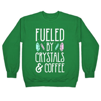 Fueled By Crystals & Coffee Crewneck Sweatshirt