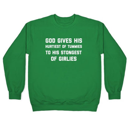 God Gives His Hurtiest of Tummies To His Stongest of Girlies Crewneck Sweatshirt