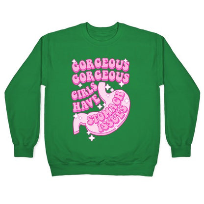 Gorgeous Gorgeous Girls Have Stomach Issues Crewneck Sweatshirt