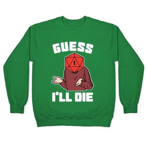 Guess I'll Die d20 Crewneck Sweatshirt