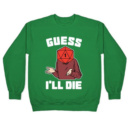 Guess I'll Die d20 Crewneck Sweatshirt