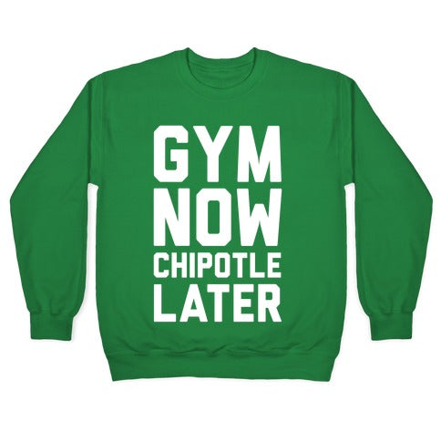 Gym Now Chipotle Later Crewneck Sweatshirt