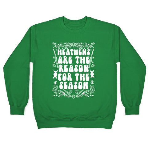 Heathens Are The Reason For The Season Crewneck Sweatshirt