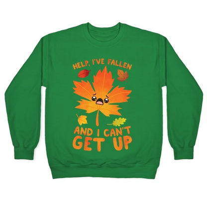 Help, I've Fallen And I Can't Get Up! Crewneck Sweatshirt