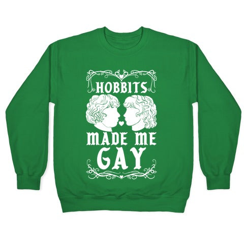 Hobbits Made Me Gay Crewneck Sweatshirt