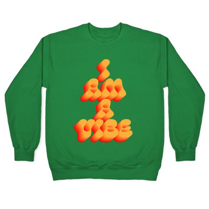 I Am A Vibe Crewneck Sweatshirt