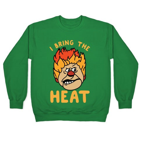 I Bring the Heat Heat Miser Crewneck Sweatshirt