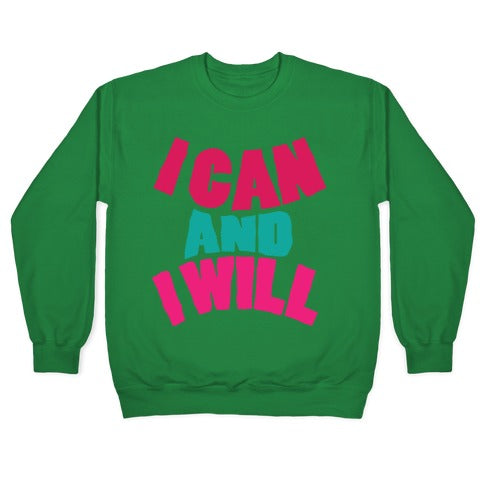 I Can And I Will Crewneck Sweatshirt