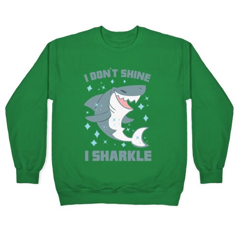 I don't shine, I sharkle Crewneck Sweatshirt