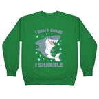 I don't shine, I sharkle Crewneck Sweatshirt