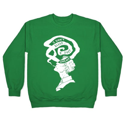 I Don't Sleep I Just Dream Crewneck Sweatshirt