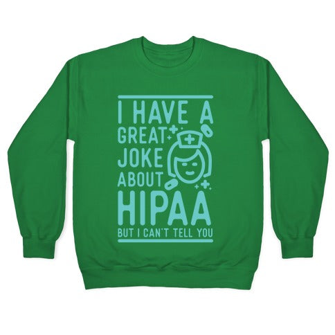 I Have A Great Joke About Hipaa Crewneck Sweatshirt